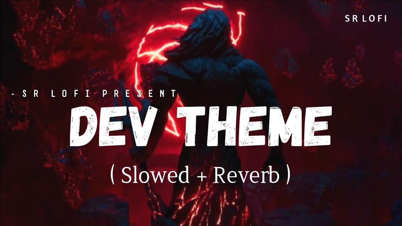 Dev Theme - Lofi (Slowed + Reverb) | SlowCheeta | Brahmāstra | SR Lofi