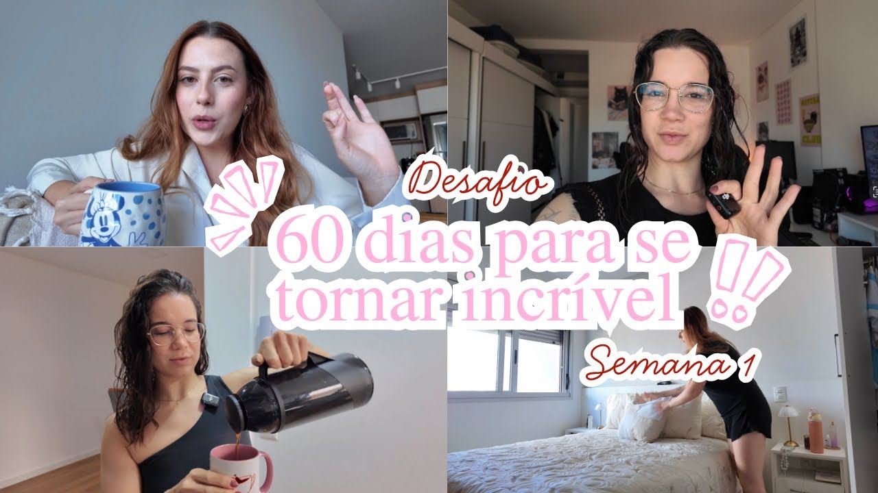 60 DIAS PARA SE TORNAR INCRÍVEL | Como foi nossa primeira semana no desafio
