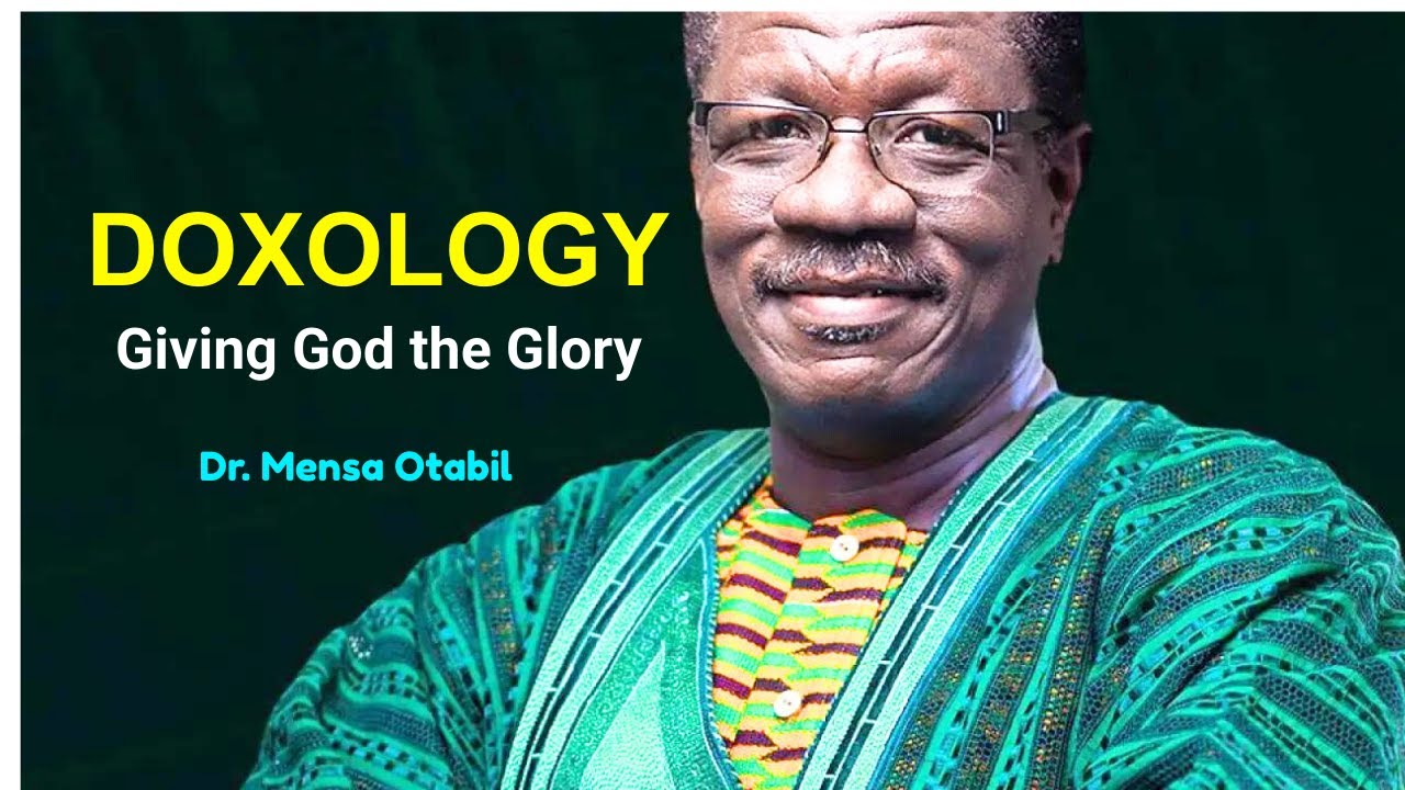 Understanding the Doxology: Giving God the Glory || Dr. Mensa Otabil