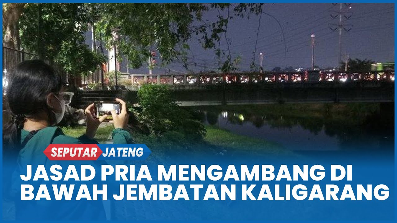 Penemuan Jasad Pria Mengambang di Bawah Jembatan Kaligarang Semarang, Diduga Korban Pengeroyokan