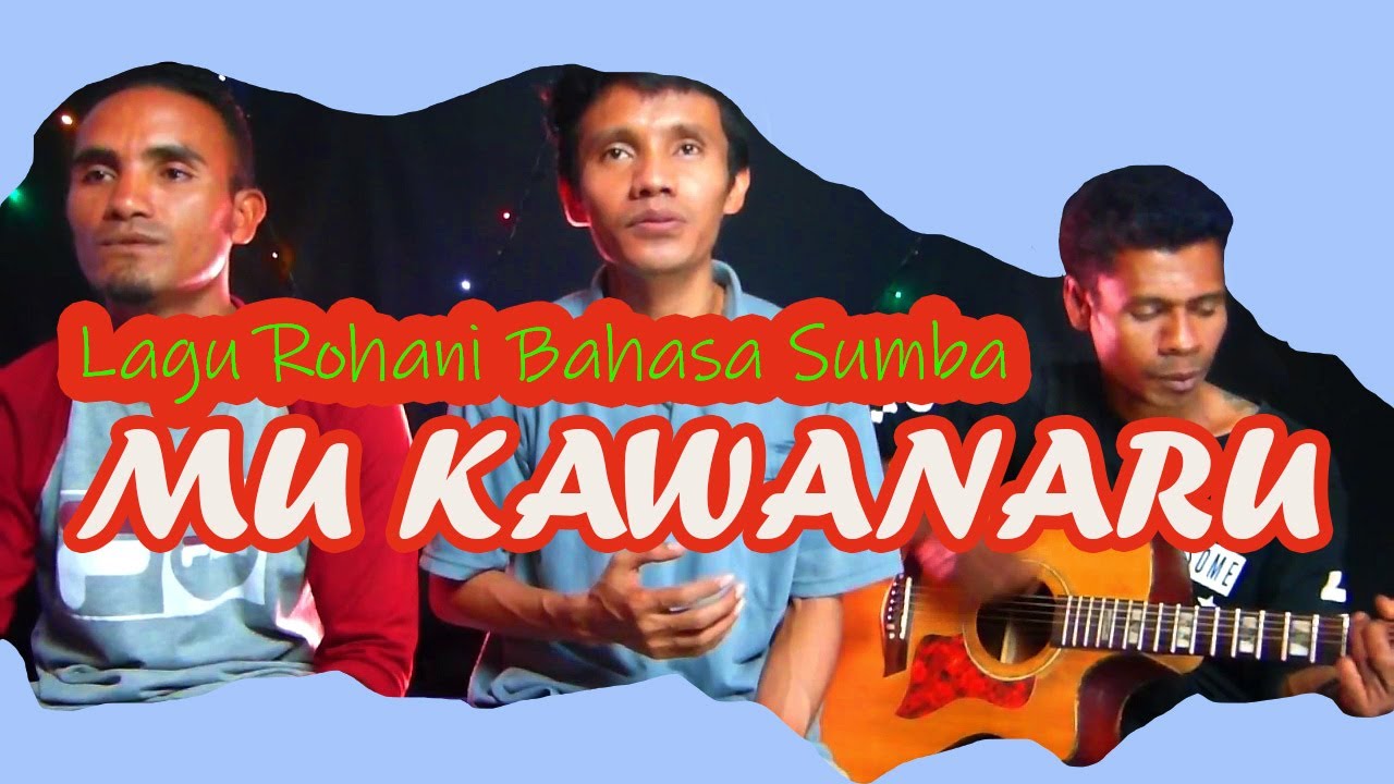 Lagu Rohani Berbahasa Sumba Timur - Mu Kawanaru (dengarkanlah)