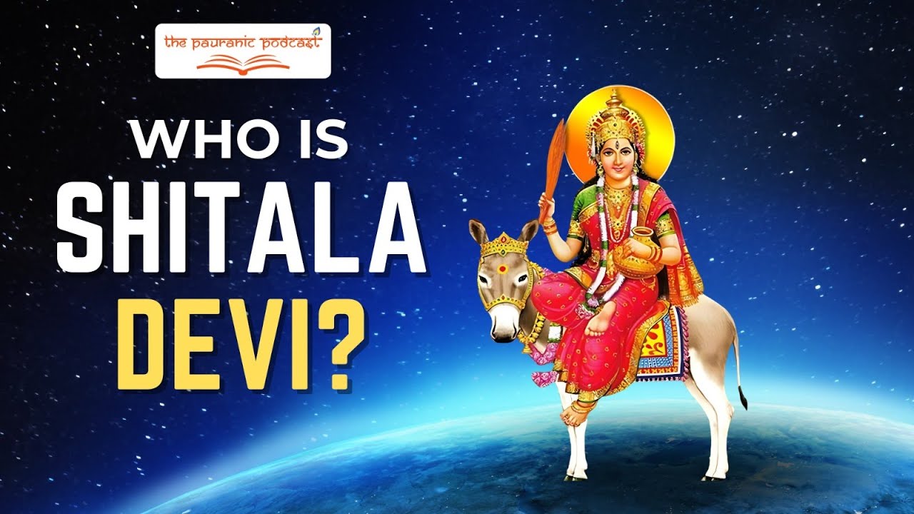 Who is Shitala Devi? Understanding Her Significance and Worship Practices | The Pauranic Podcast