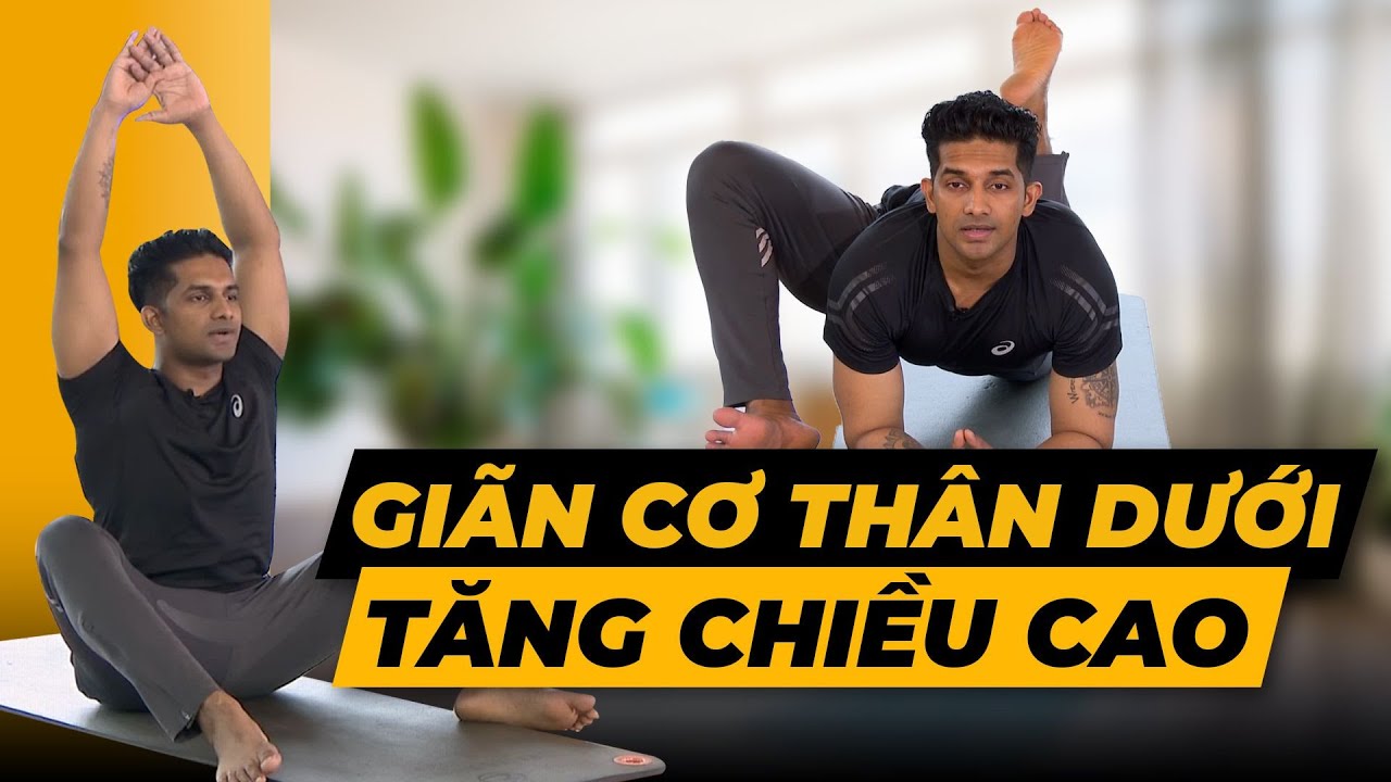 Giãn cơ thân dưới - Tăng chiều cao | HLV Raja Gupta | Số 35