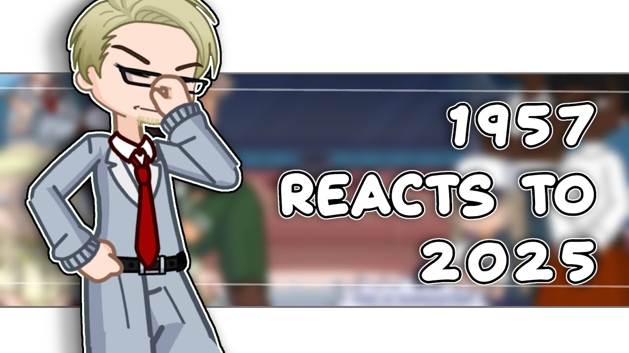 1957 reacts to 2025 ||TW||2/2||RUSHED||OG||reupload