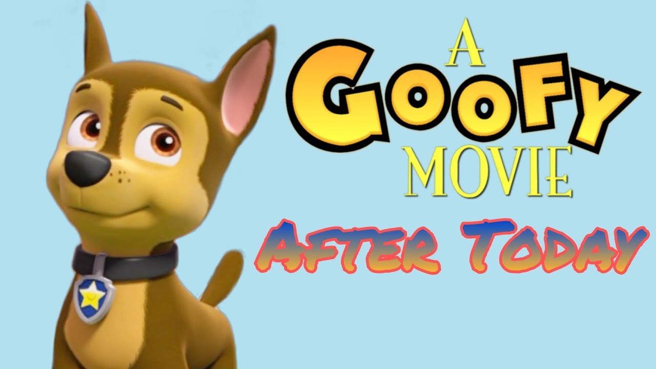 Paw Patrol - After Today - A Goofy Movie