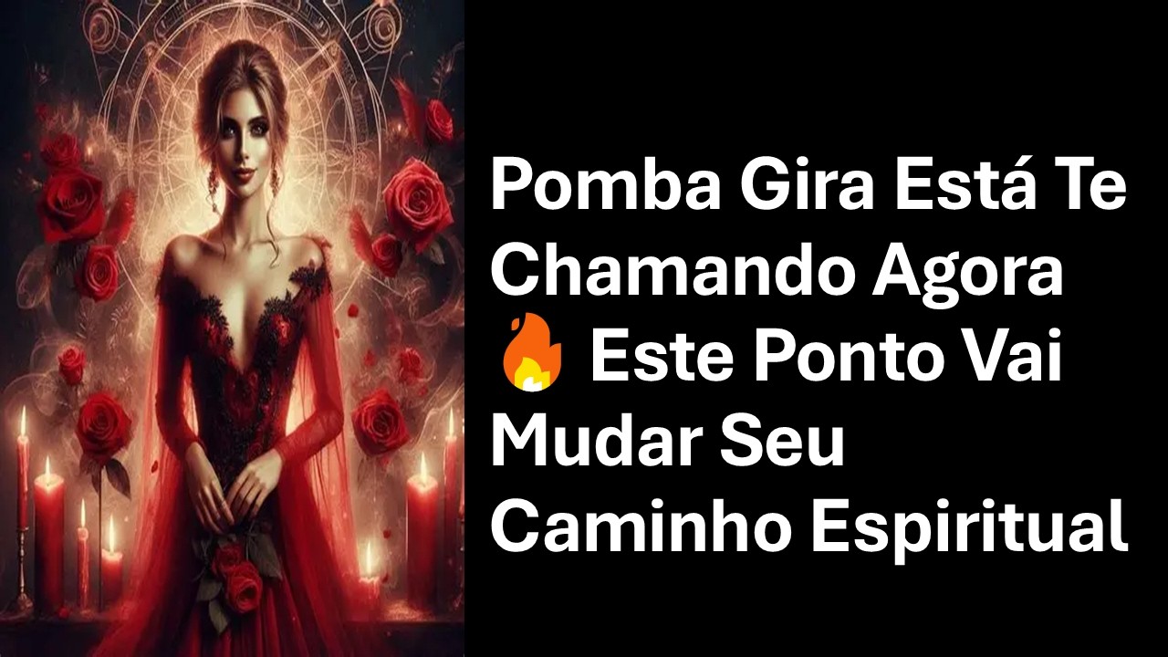 Pomba Gira Está Te Chamando Agora 🔥 Este Ponto Vai Mudar Seu Caminho Espiritual