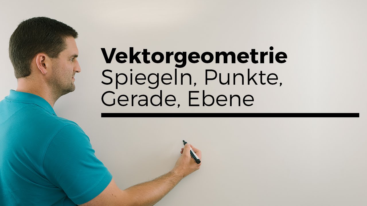 Vektorgeometrie, Spiegeln, Punkte, Gerade, Ebene, Übersicht | Mathe by Daniel Jung