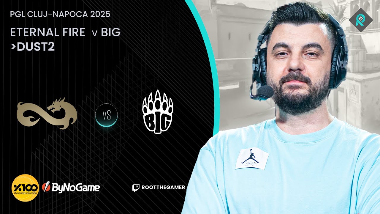 ETERNAL FIRE 🆚 BIG | 1. HARİTA DUST2 | Bo3 | PGL CLUJ NAPOCA 2025