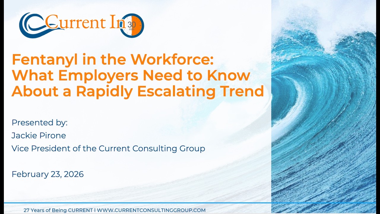 Current in 30: Fentanyl in the Workforce—What Employers Need to Know About an Escalating Trend