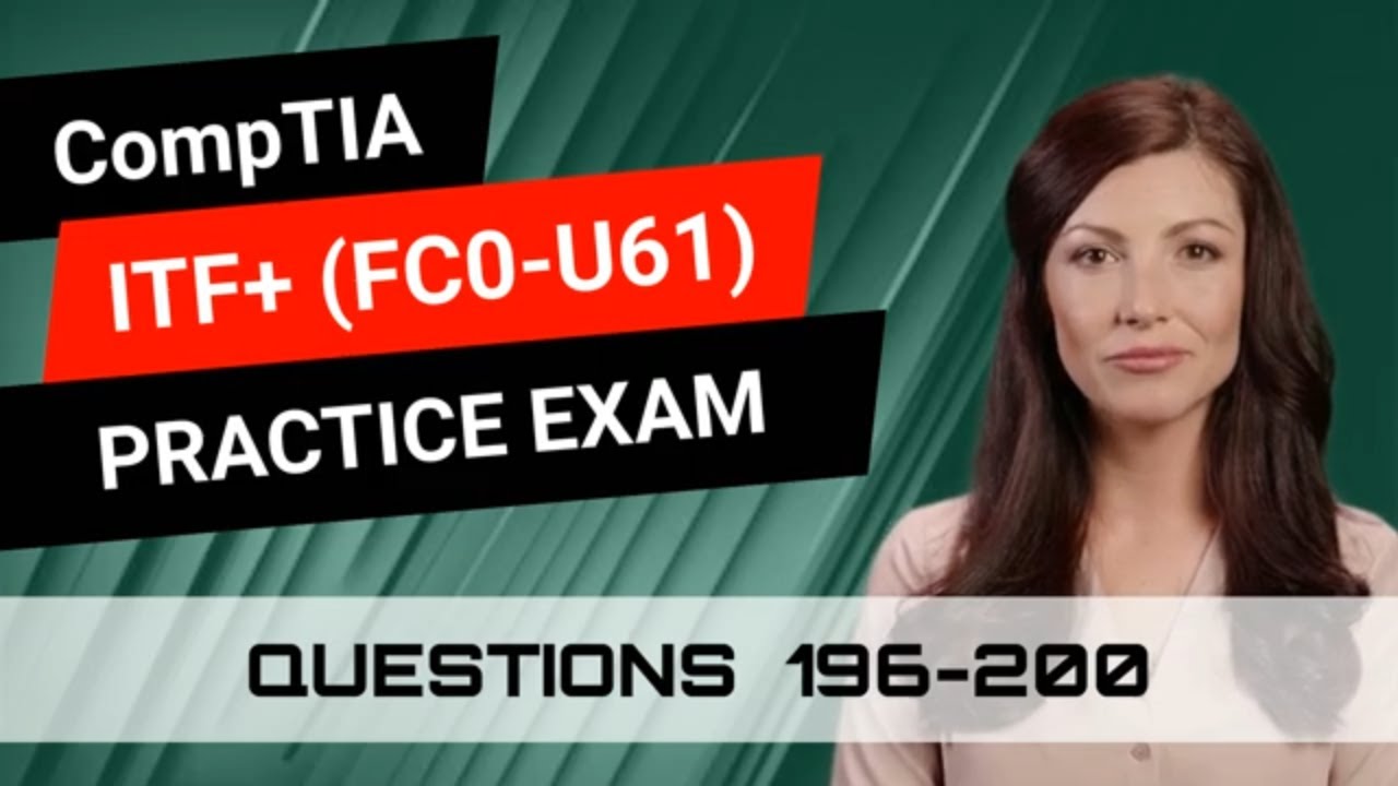 CompTIA ITF+ (FC0-U61) | Practice Exam | Questions 196-200