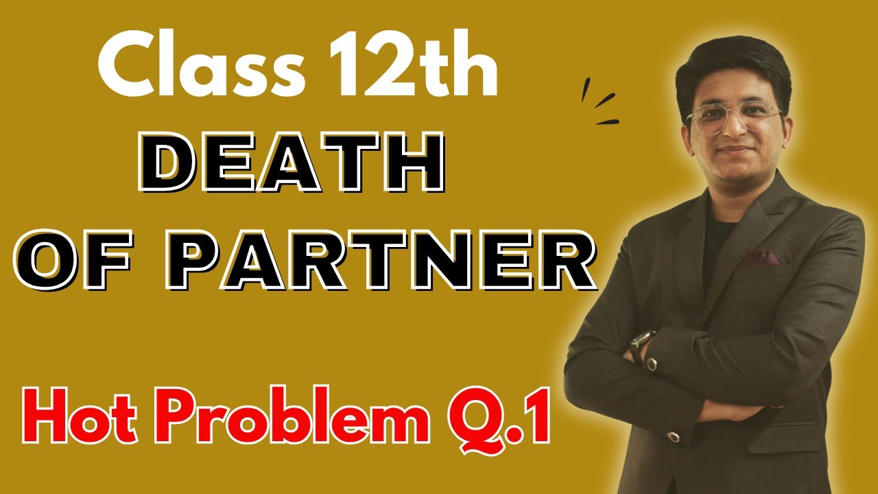 Chapter 5 Death of Partner | Death A of Partner | Hot Problem Q.1 | Class 12th | Hemal Sir