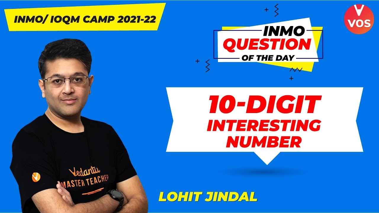 10 - Digit Interesting Number | INMO Question of the Day | INMO 2021-22 | Lohit Jindal | VOS