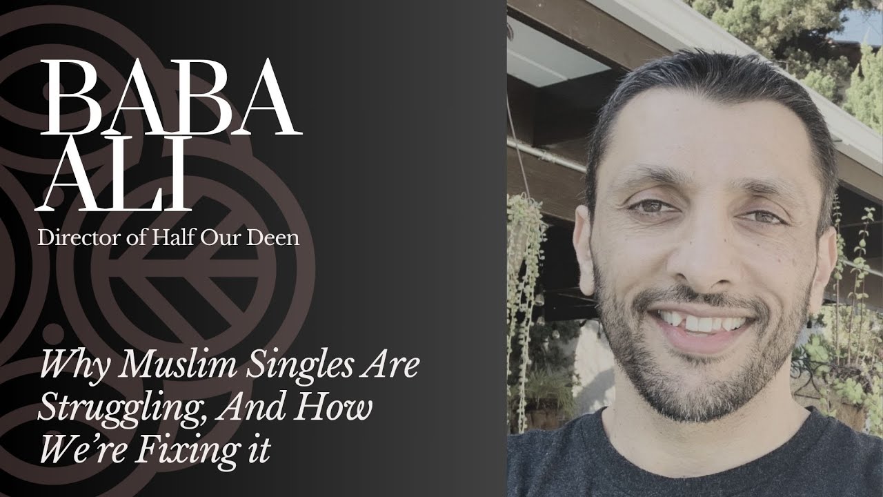Why Muslim Singles are Struggling, and How We're Fixing it: Part 2 | Baba Ali