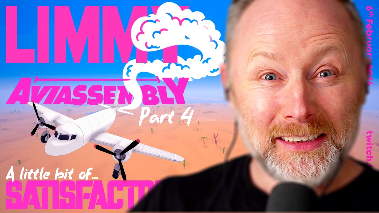 LATE LIMMY | AVIASSEMBLY (4) & a bit of... Satisfactory (11) [2026-02-06]