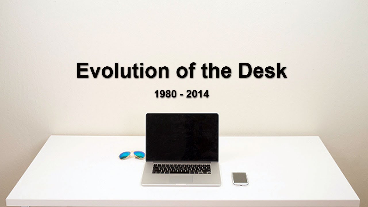 Evolution Of The Desk
