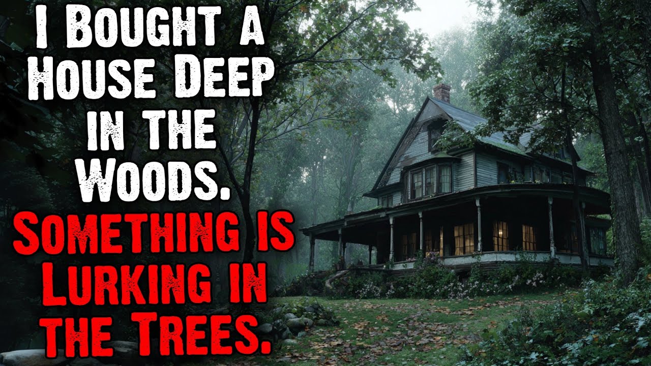 I Bought A House Deep In The Woods. Something Is Lurking In The Trees.