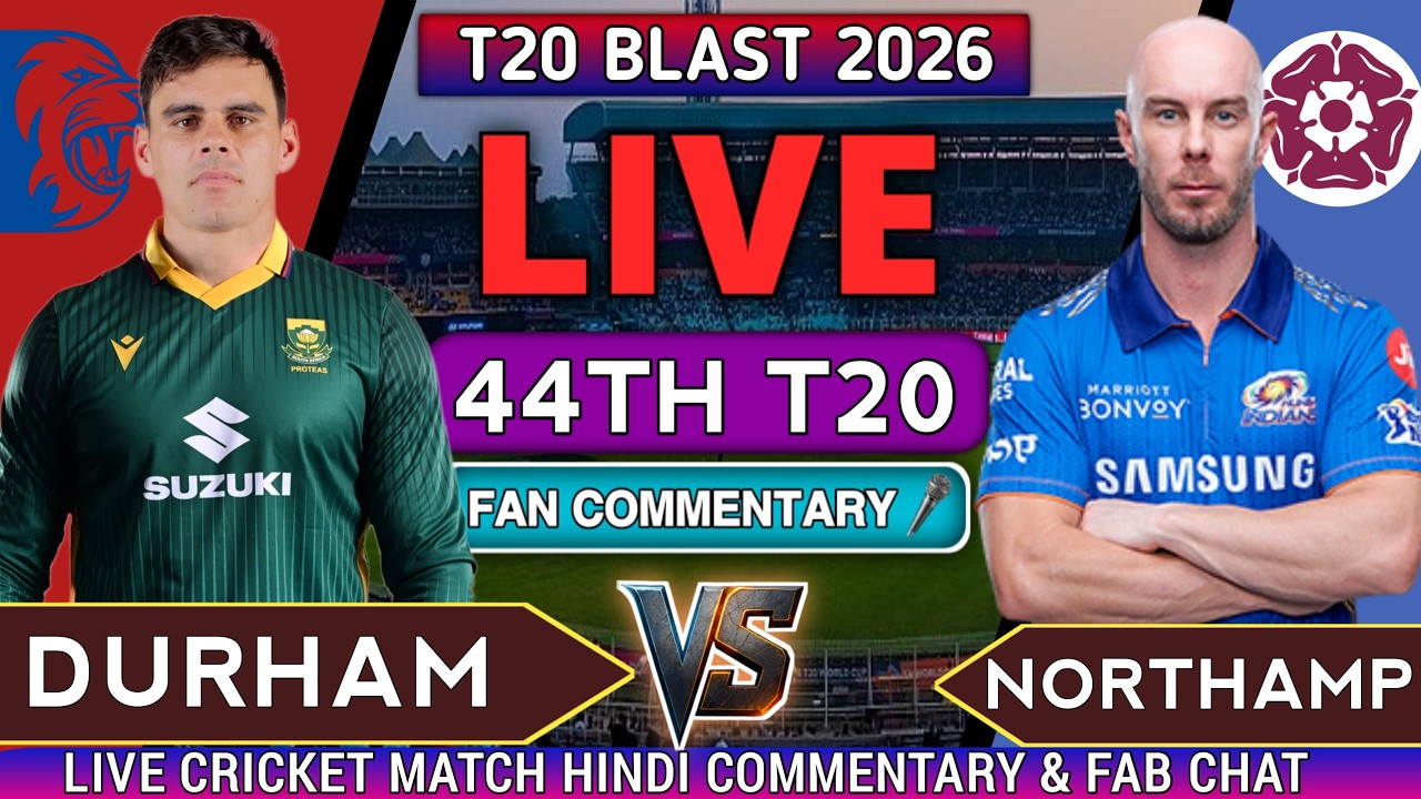 Durham vs Northamptonshire | NOR vs DUR 44TH T20 Match | Live Cricket Score & Commentary