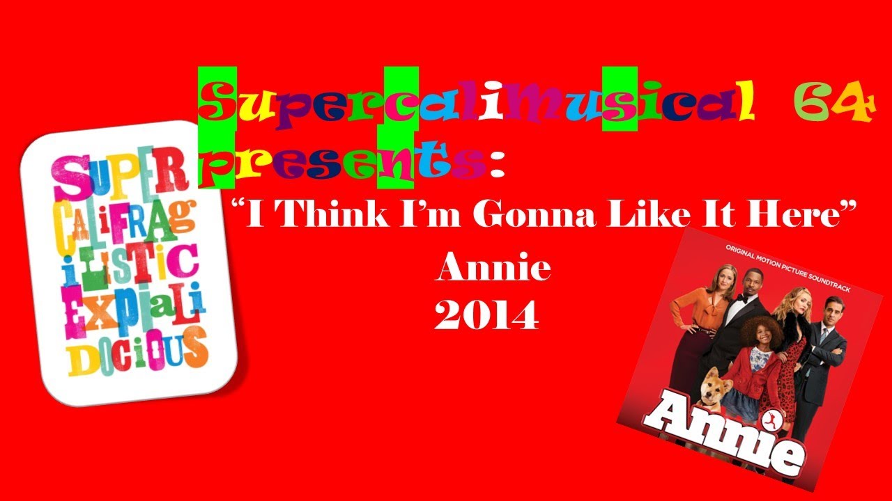 I Think I'm Gonna Like It Here - Lyrics - Annie 2014