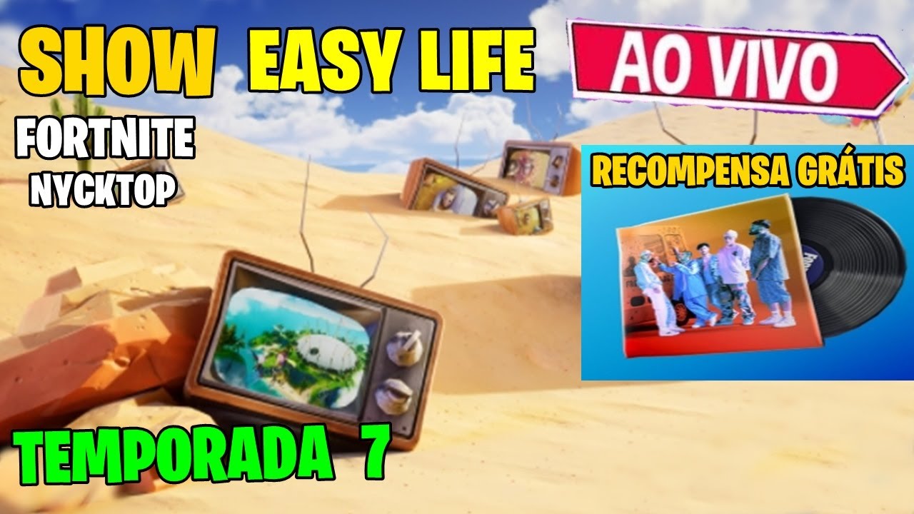 SHOW AO VIVO DO EASY LIFE COM RECOMPENSA GR&Aacute;TIS! - FORTNITE TEMPORADA 7