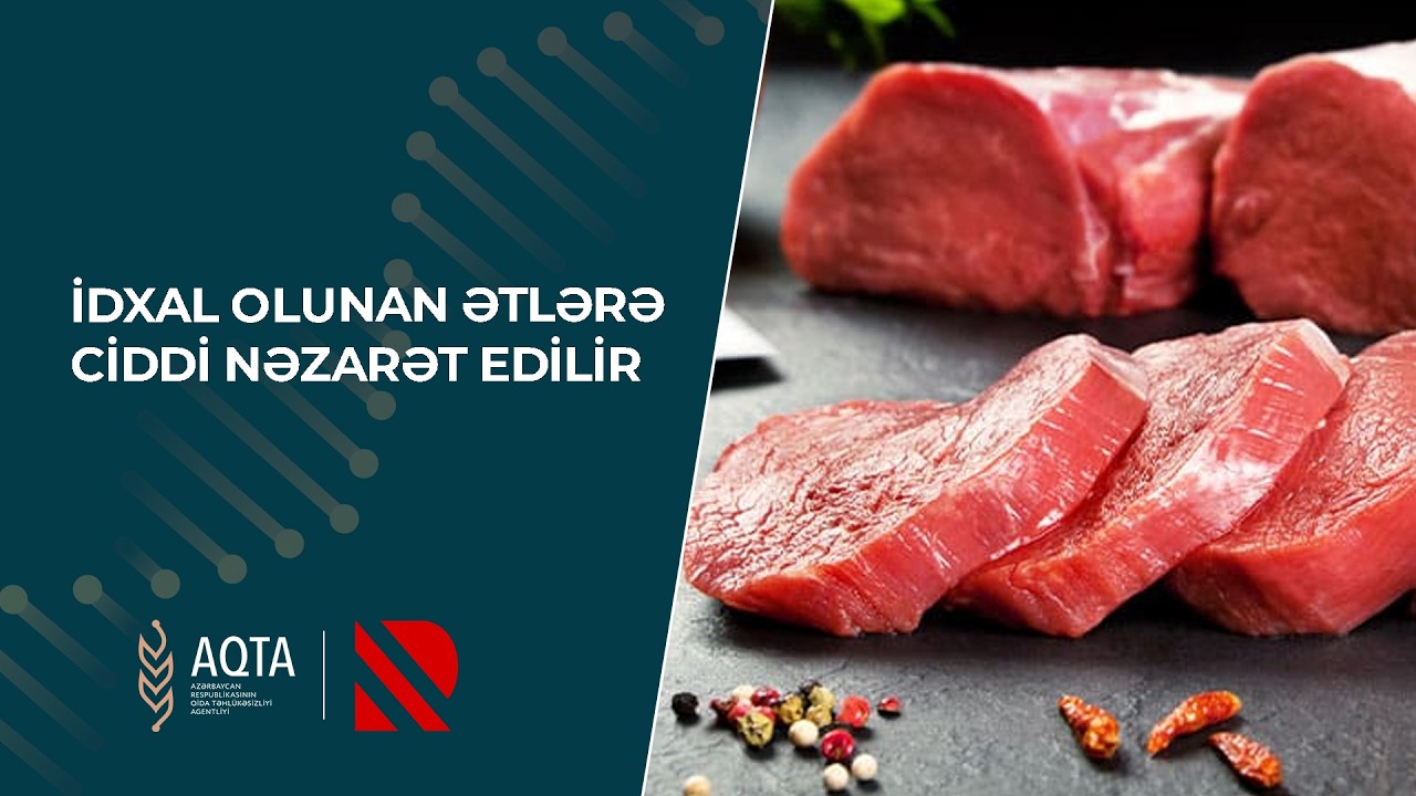 İdxal olunan ətlərə ciddi nəzarət edilir