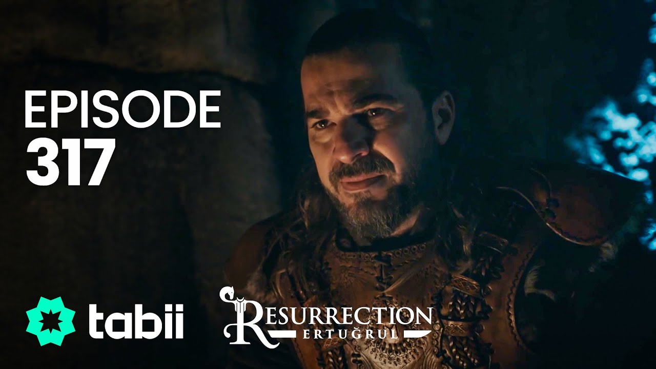 Resurrection: Ertuğrul | Episode 317