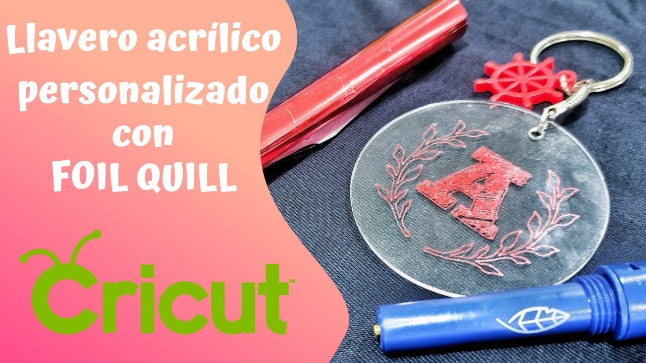 Personalizando llavero acrílico con FOIL QUILL en CRICUT + TIPS