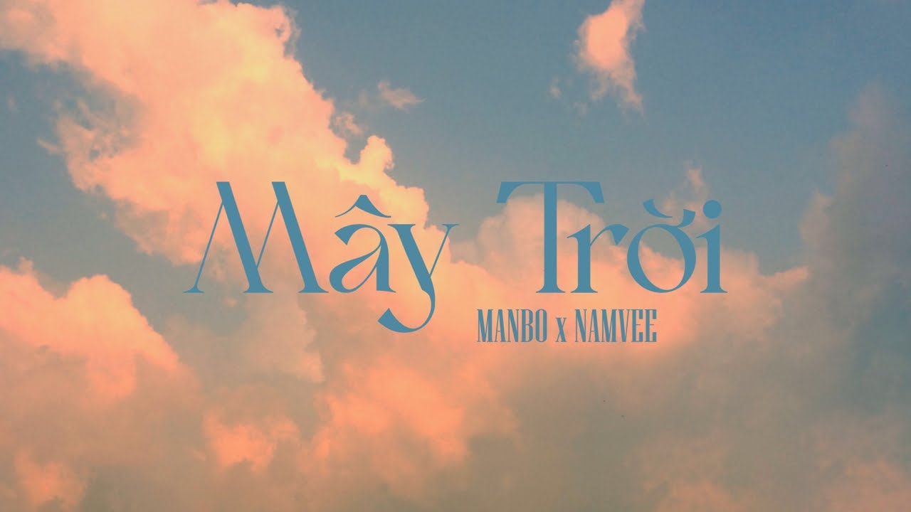 MANBO x NAMVEE - Mây Trời (Prod.by DAERON) [Official Lyric Video]