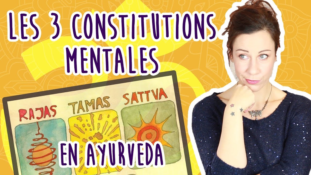 🙏 LES 3 CONSTITUTIONS MENTALES - Gunas en Ayurveda