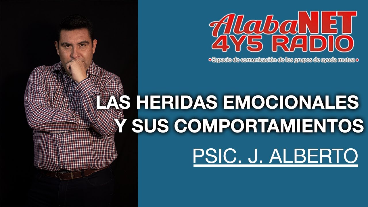 *LAS HERIDAS EMOCIONALES Y SUS COMPORTAMIENTOS - PSIC. J. ALBERTO