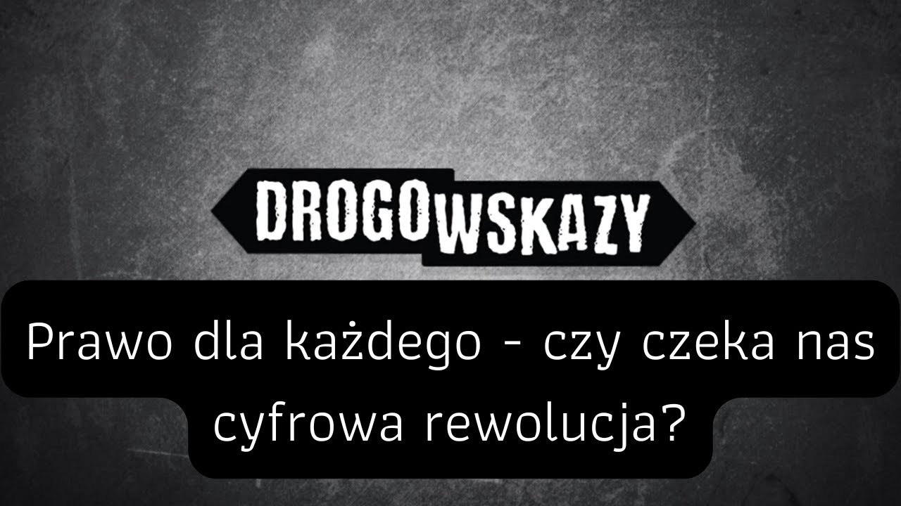 Prawo dla każdego - czy czeka nas cyfrowa rewolucja? | Drogowskazy