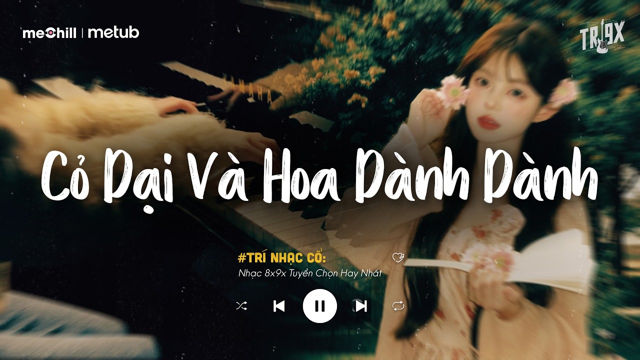 Cỏ Dại Khô Dưới Chân -  Cỏ Dại Và Hoa Dành Dành | Chọn Lọc 15 Bài Hát Tình Yêu Hot Trend Triệu View