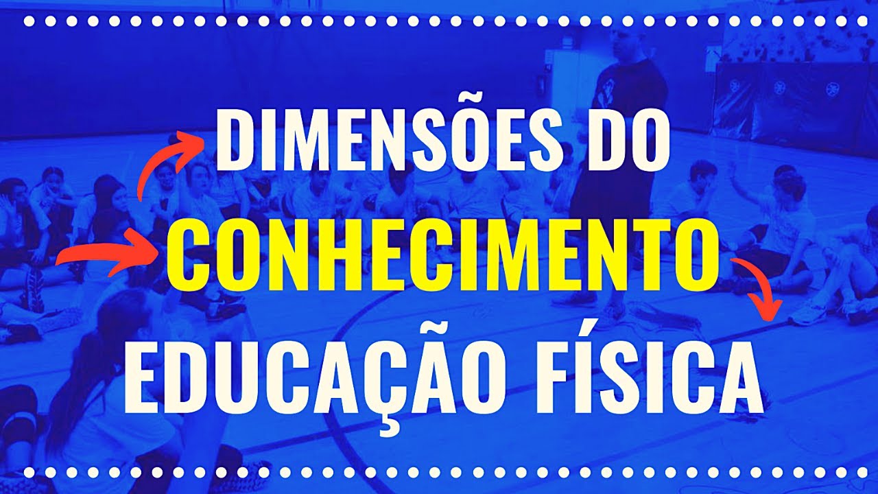 Dimensoes Conhecimento e BNCC Educação Fisica