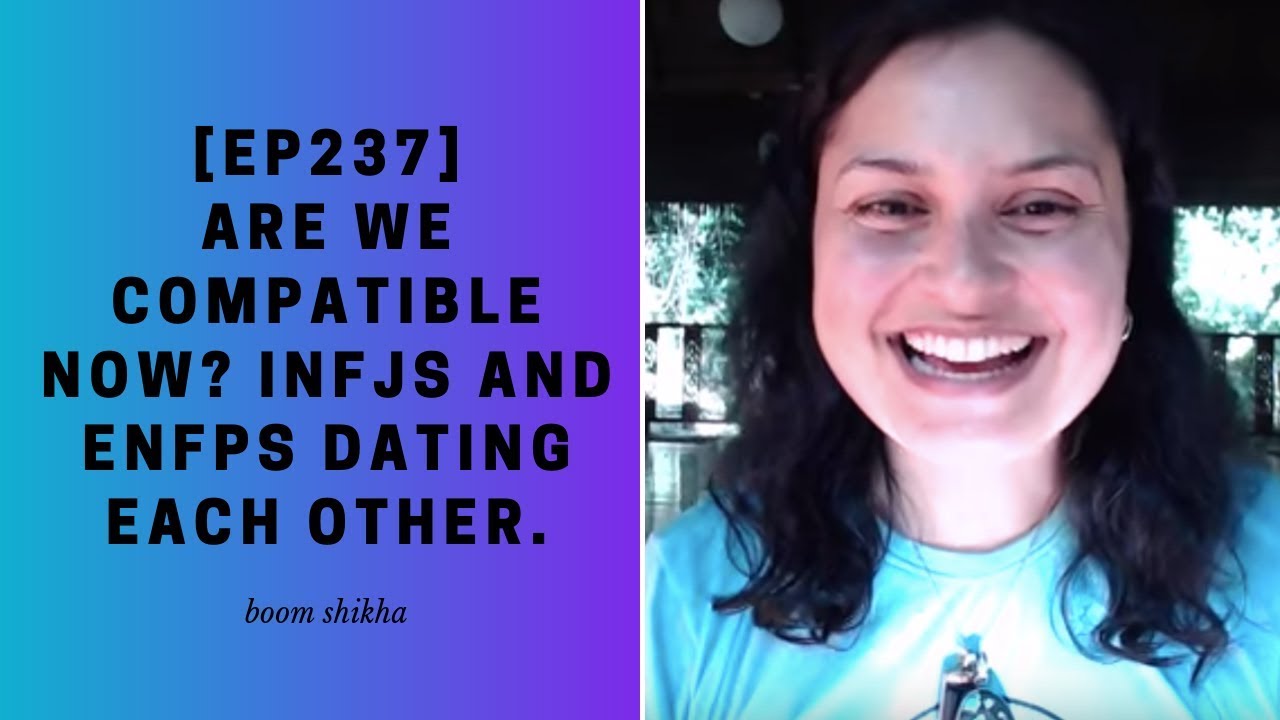 Are We Compatible Now? INFJs And ENFPs Dating Each Other.