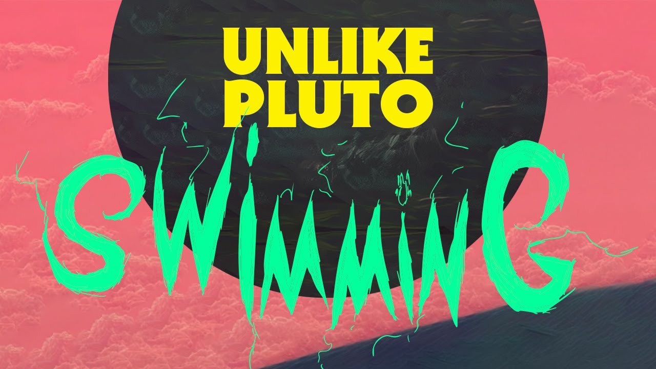 Unlike Pluto - Swimming (pluto tape)