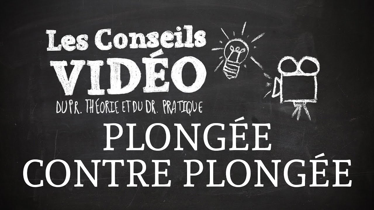 Les Conseils Vid&eacute;o - La plong&eacute;e/contre plong&eacute;e (&eacute;pisode du 13/02/2015)