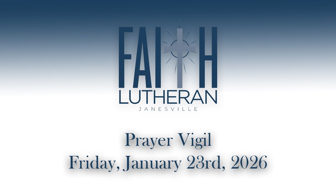 Faith Lutheran Church | Prayer Vigil - Friday, January 23rd, 2026