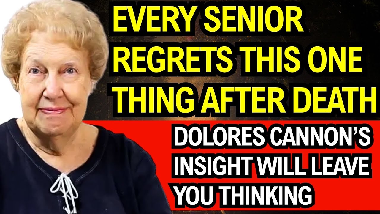 What the Happiest Elderly Souls Regret Most After Death – A Beautiful Lesson by Dolores Cannon