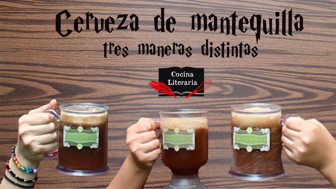 Cerveza de mantequilla (Butterbeer)| 3 maneras distintas | Harry Potter