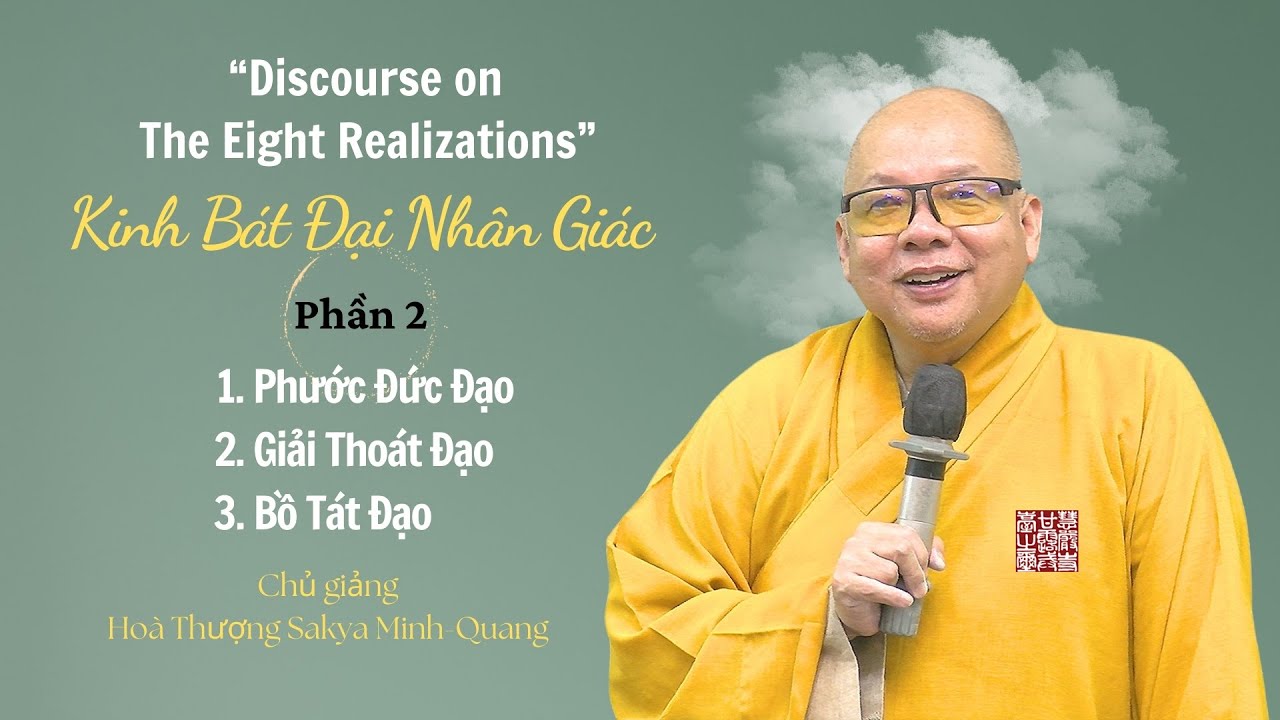 Kinh Bát Đại Nhân Giác: Phần 2-(1.Phước Đức Đạo, 2.Giải Thoát Đạo, 3.Bồ Tát Đạo)-Sakya Minh Quang.