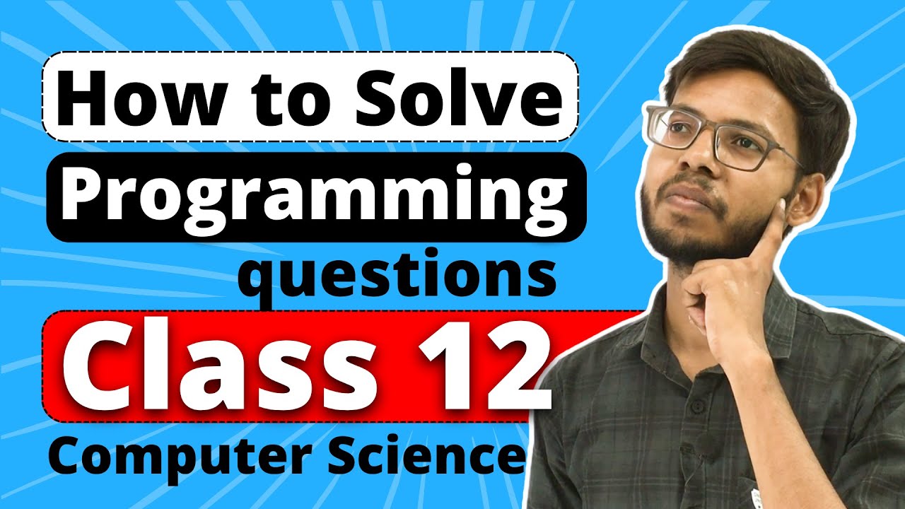 Class 12 Python | How to solve programming Questions | Best Method | Class 12 Board Exam 2023-24 |