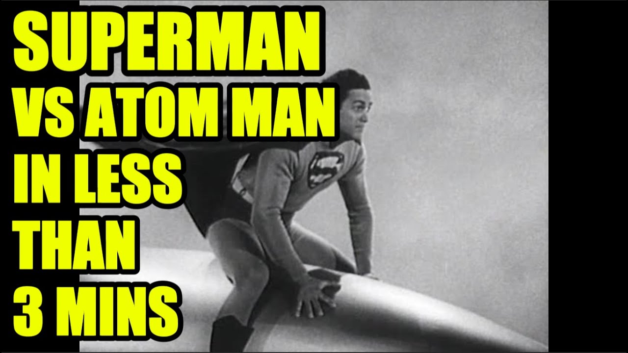 SUPERMAN VS ATOM MAN IN LESS THAN 3 MINUTES
