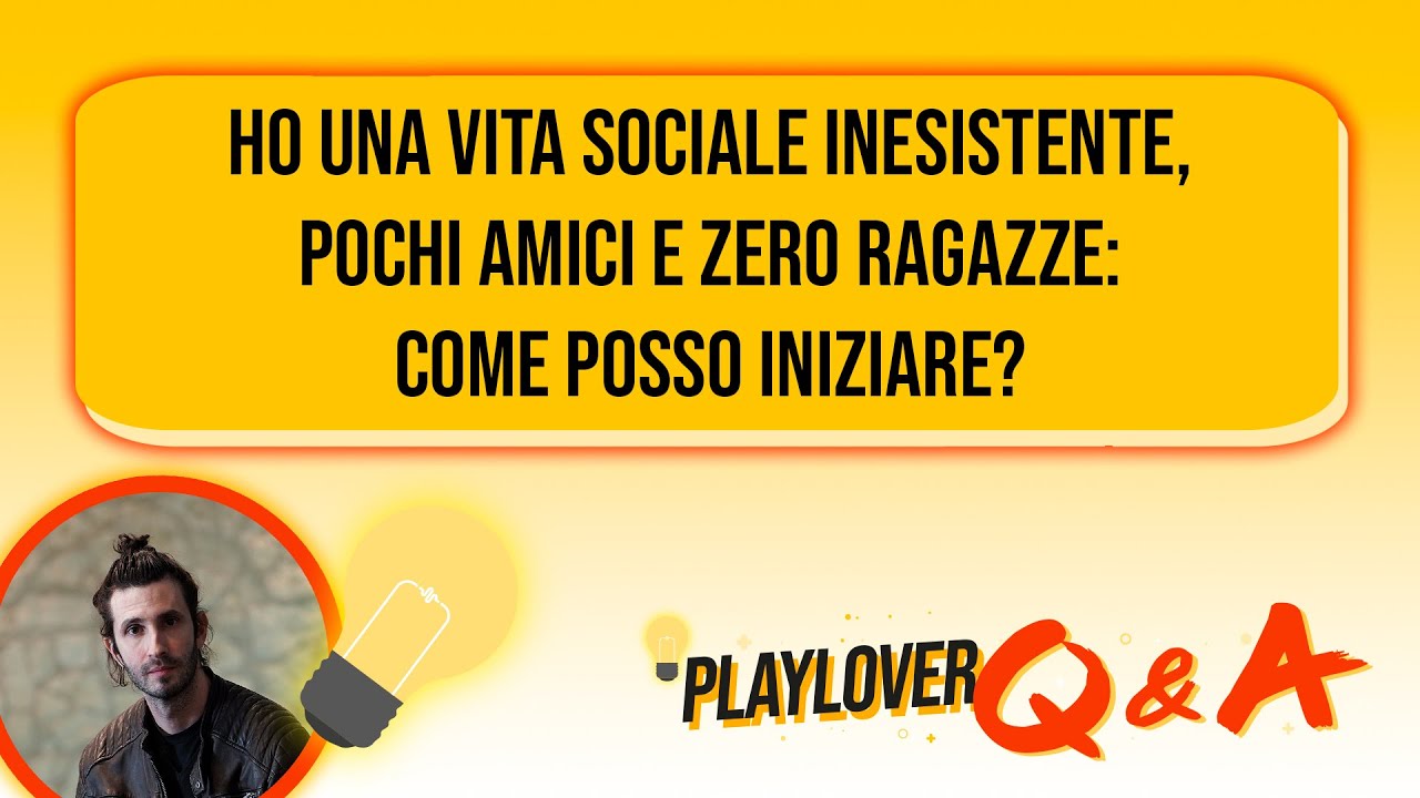Ho una vita sociale inesistente, pochi amici e zero ragazze: come posso iniziare?