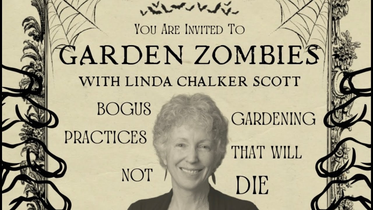 Garden Zombies: Bogus Gardening Practices That Will Not Die w/ Dr. Linda Chalker-Scott, Ph.D – SCHS