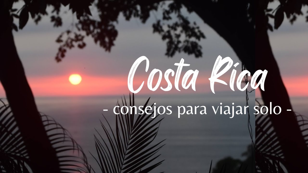 10 MESES EN COSTA RICA: Viajar Sola a Costa Rica