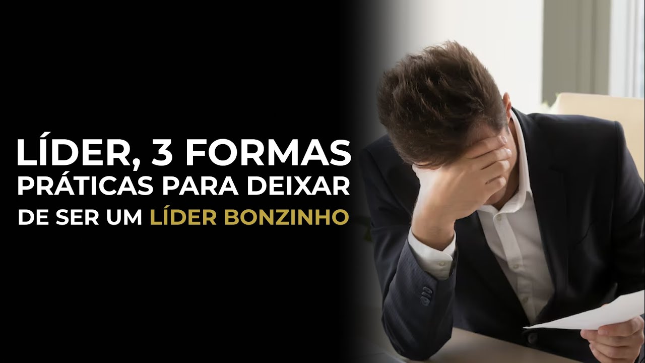 L&iacute;der, 3 Formas Pr&aacute;ticas para Deixar de Ser um L&Iacute;DER BONZINHO