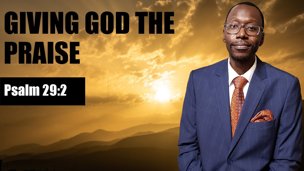 Sermon - Giving God the Praise  - Rev. Leo H. McCrary II
