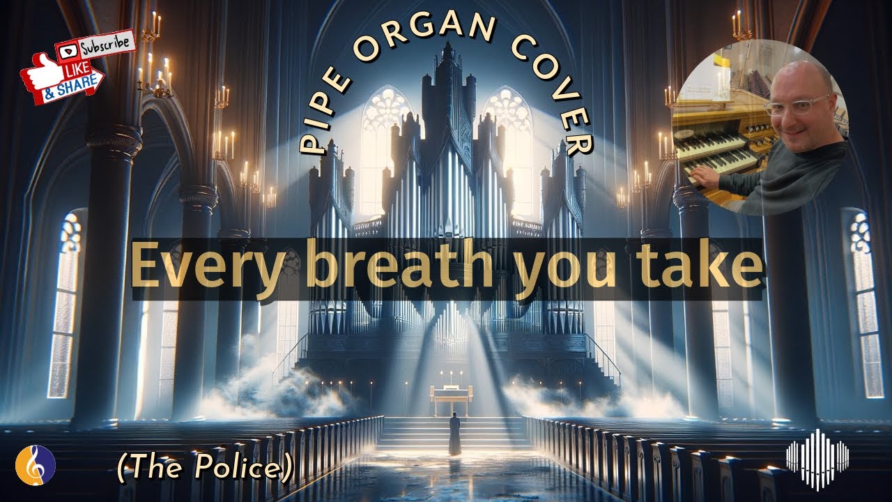PIPE ORGAN COVER: EVERY BREATH YOU TAKE (The Police) by Martijn Koetsier