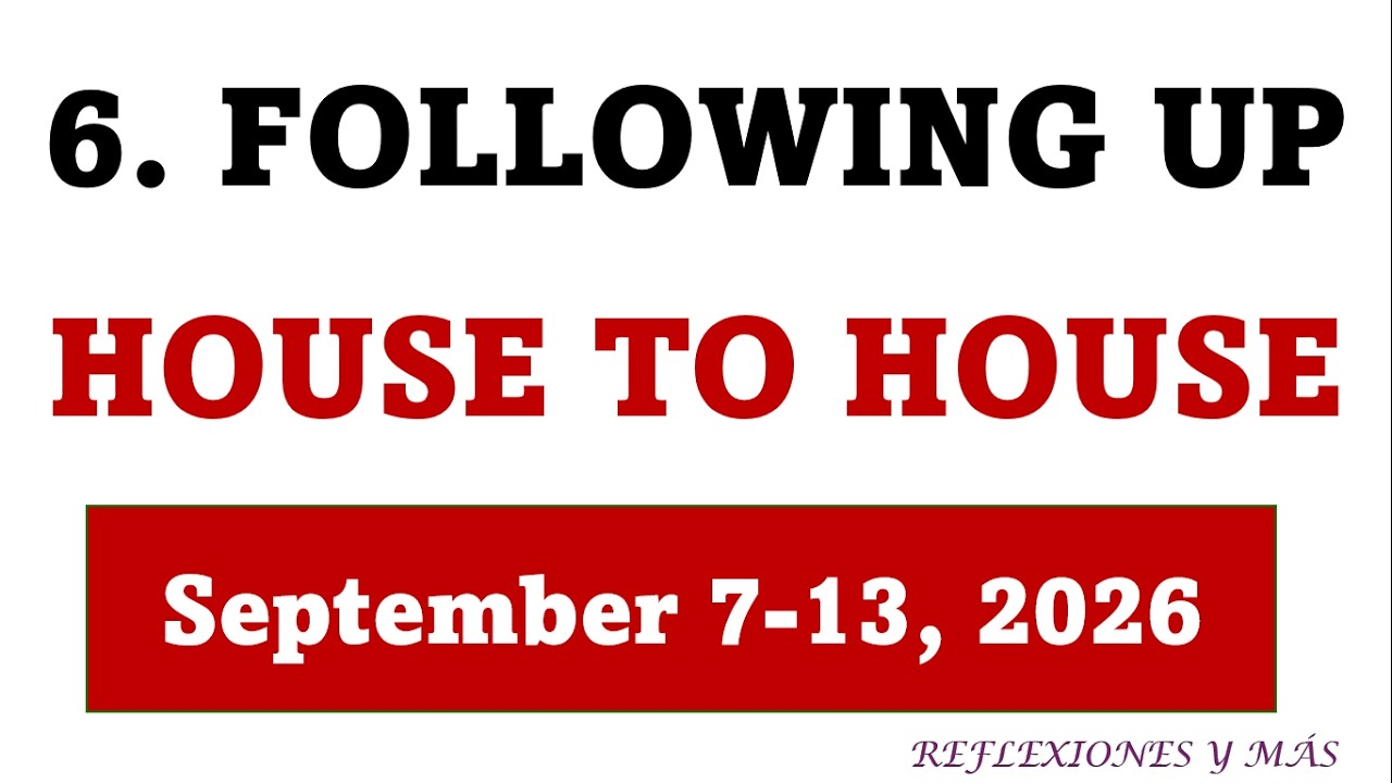 APPLY YOURSELF TO THE FIELD MINISTRY | September 7-13, 2026 | FOLLOWING UP HOUSE TO HOUSE