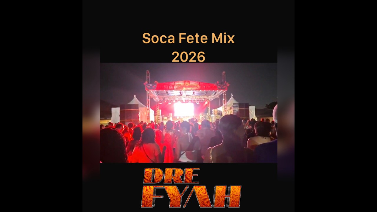 Soca Fete Mix 2026
