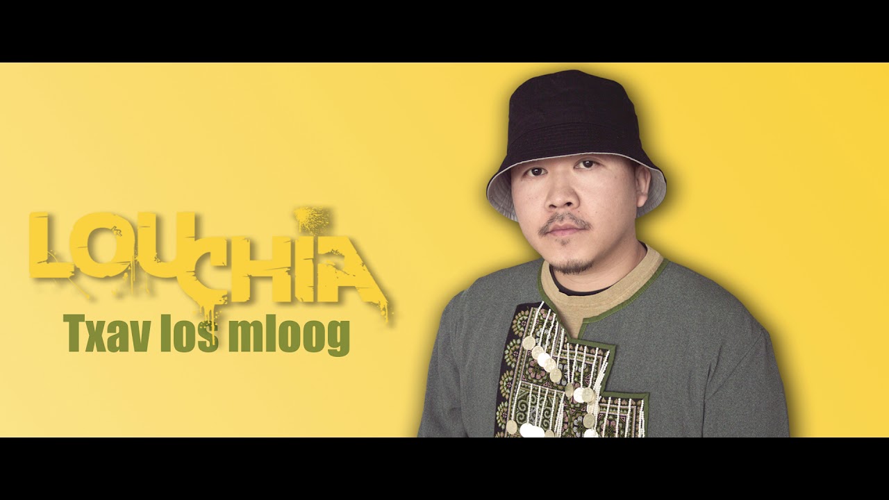 Louchia - Txav los mloog (Hmong rap 2018)